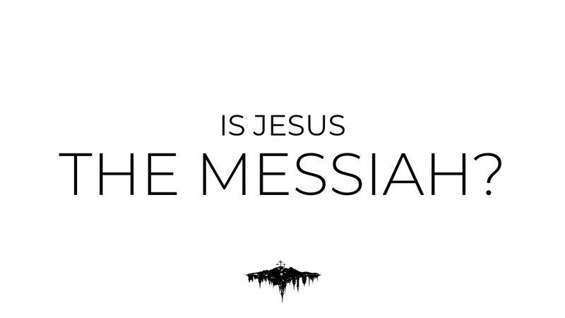 "Is Jesus the Messiah?"