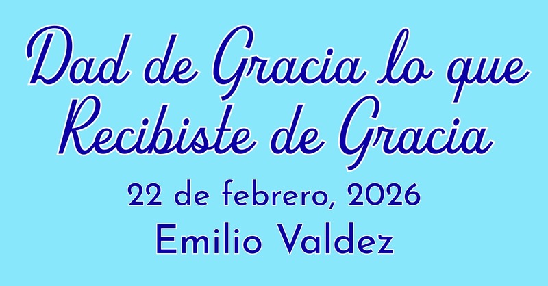 Dad de Gracia lo que Recibiste de Gracia