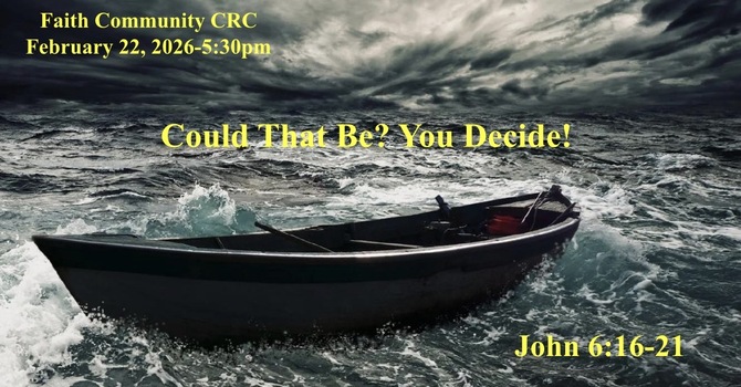 “Could That Be? You Decide!” February 22 2026 P.M. Service