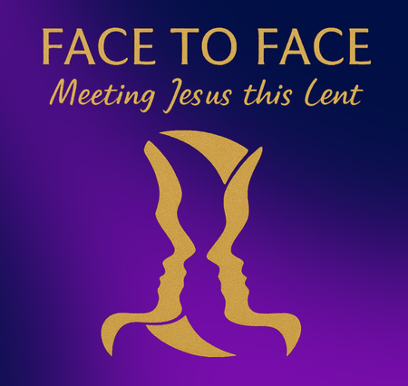 Lent 2026: Face to Face