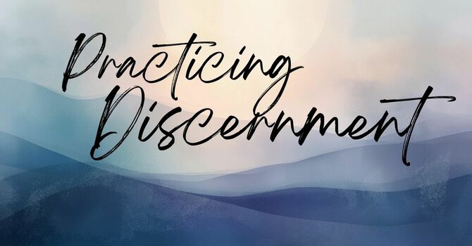 Practicing Discernment