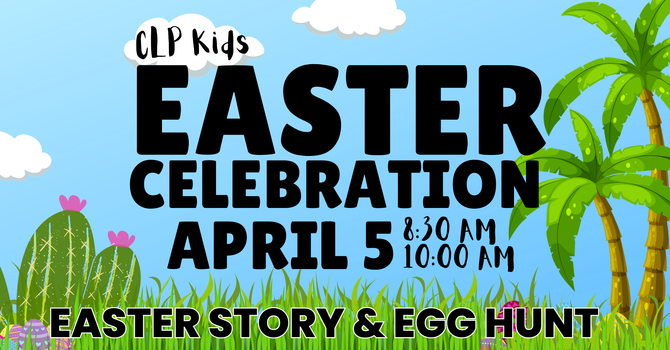 CLP Kids Easter Celebration