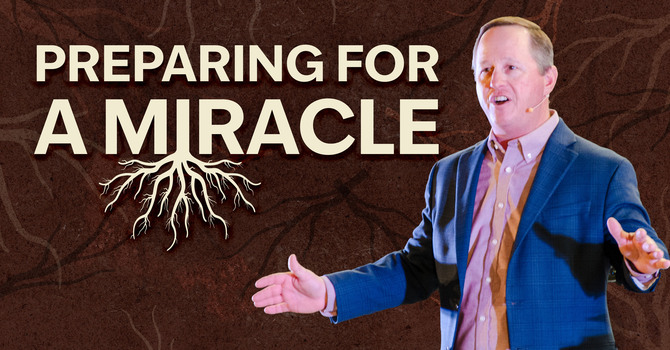 Preparing for a Miracle