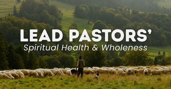 Lead Pastors' Spiritual Health and Wholeness