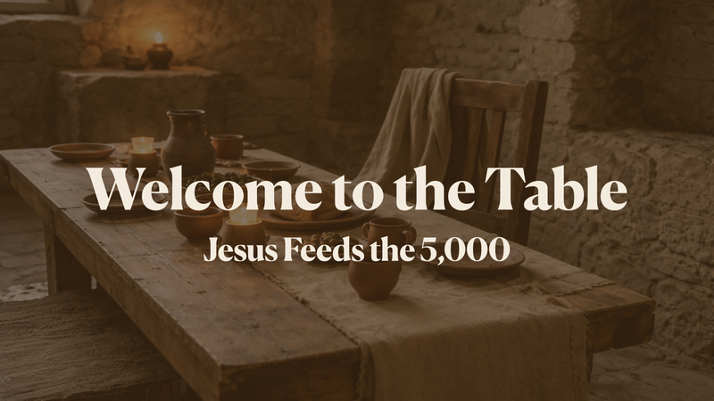 Welcome to the Table: Jesus feeds 5,000