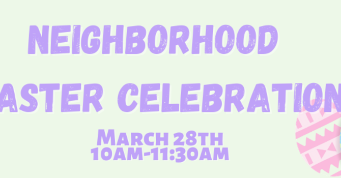 Neighborhood Easter Celebration