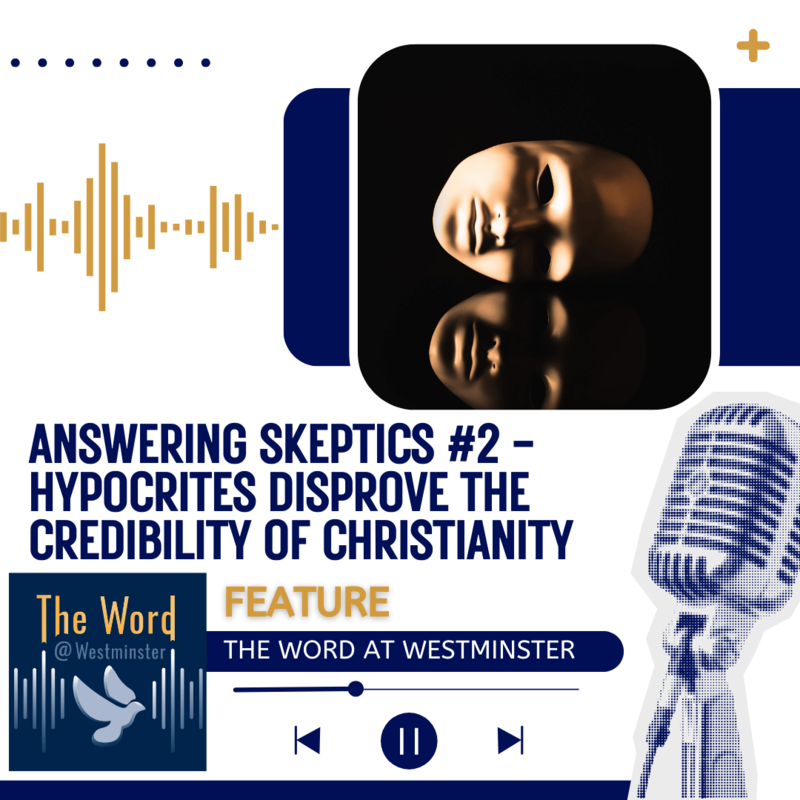 Answering Skeptics #2 - Hypocrites disprove the credibility of Christianity