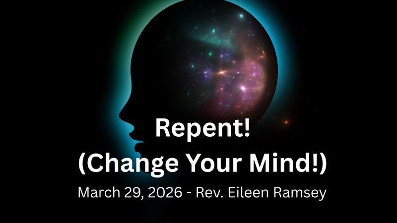 Repent, (Change Your Mind)