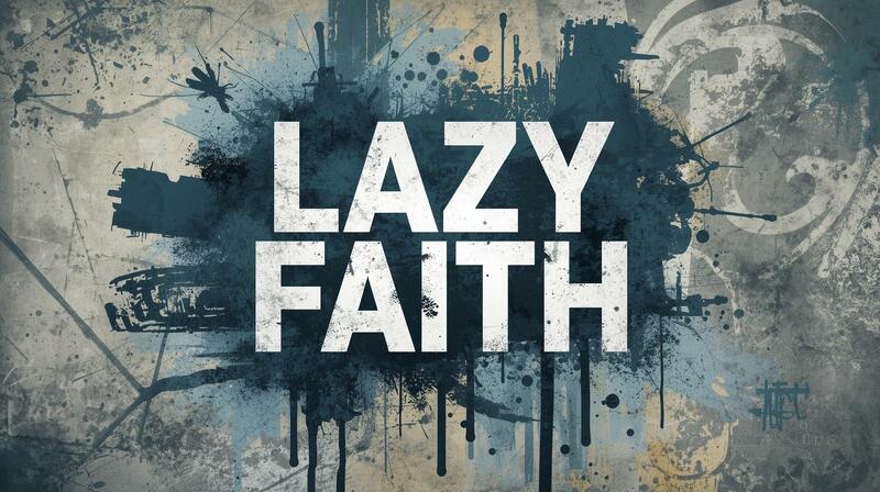 Lazy Faith