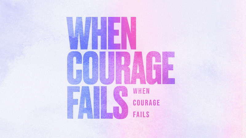 When Courage Fails