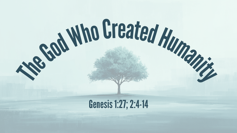 The God Who Created Humanity