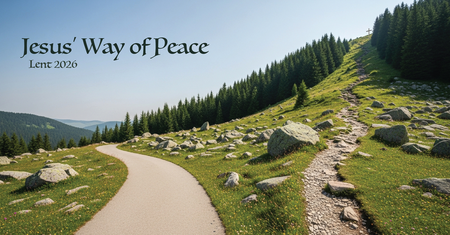 Lent 2026: Jesus' Way of Peace