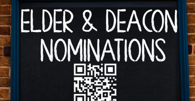 Elder & Deacon Nominations