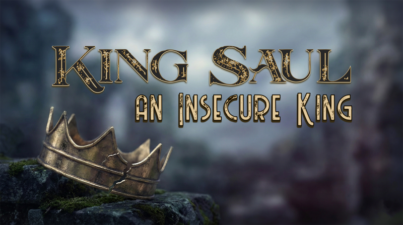 King Saul, an Insecure King