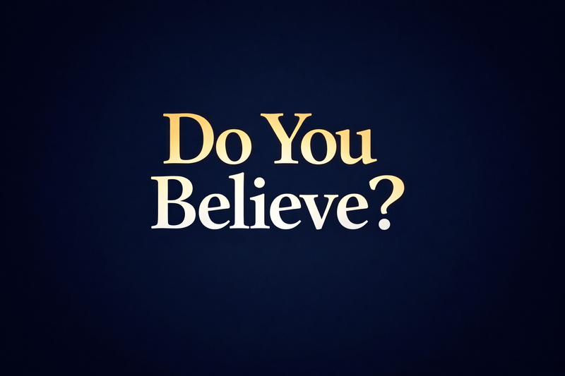Do You Believe?