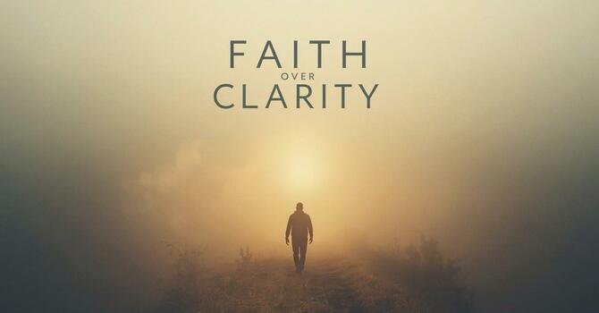 Faith over Clarity