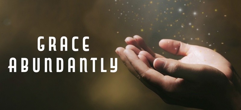 "Grace Abundantly"