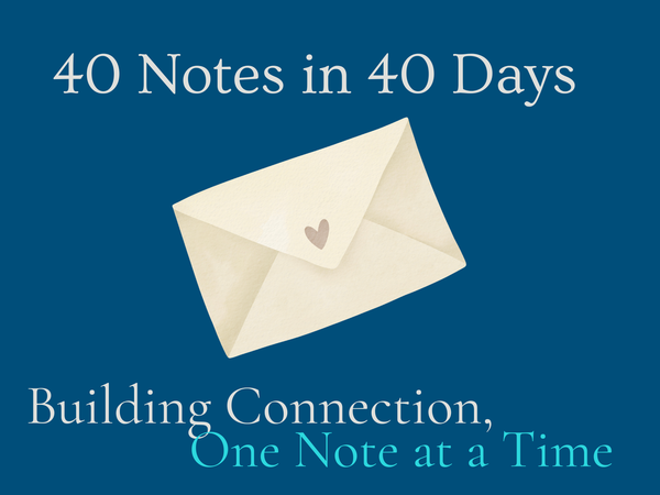 How’s 40 Notes in 40 Days treating you so far? 