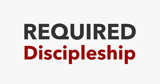 Required Discipleship