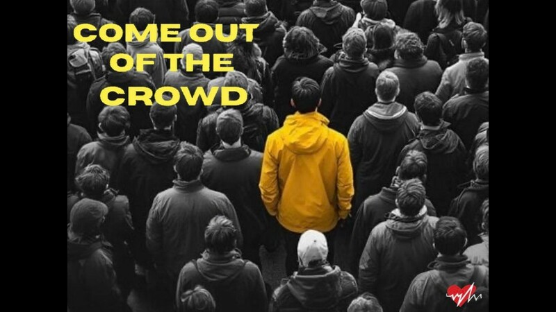 Come Out Of The Crowd