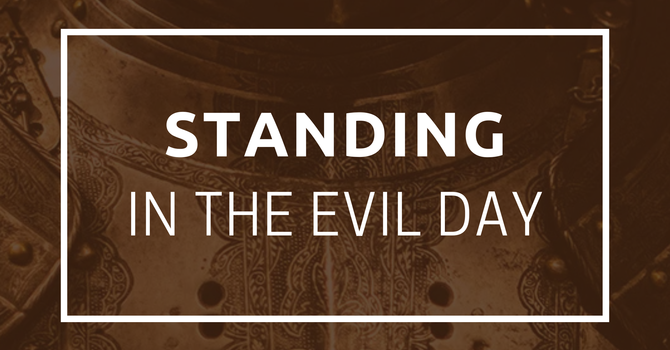 Standing in the Evil Day