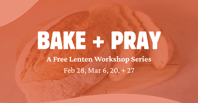 Bake + Pray: Free Bread Baking Workshops