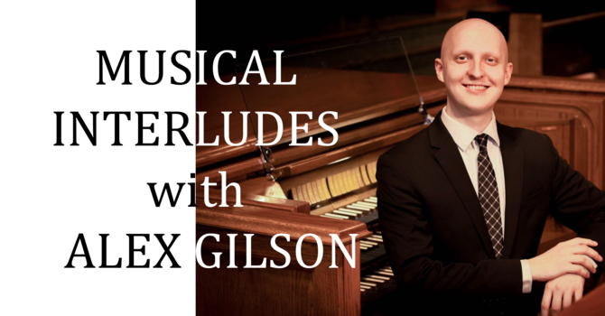 Musical Interludes w/ Alex Gilson