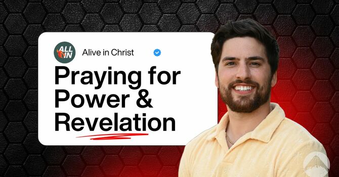 Praying for Power & Revelation