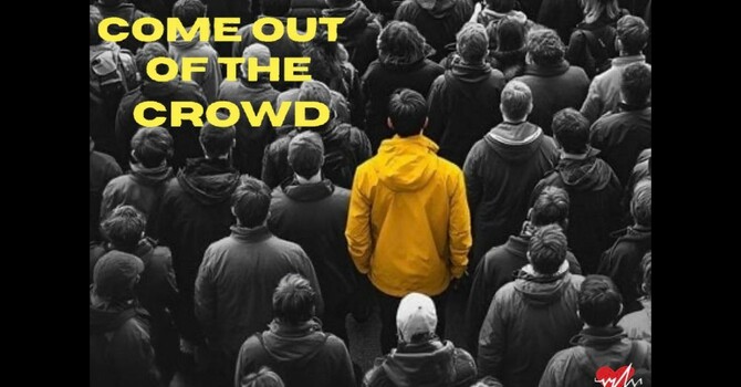 Come Out Of The Crowd