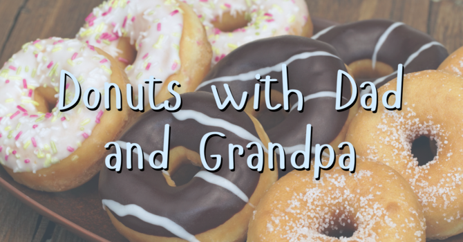 Donuts with Dad and Grandpa