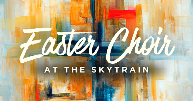 Easter Choir at the Skytrain