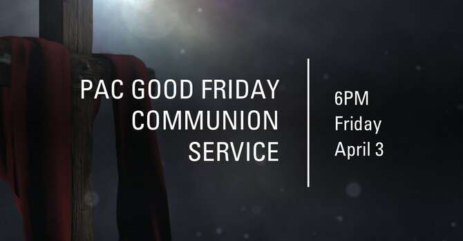 PAC Good Friday Communion Service