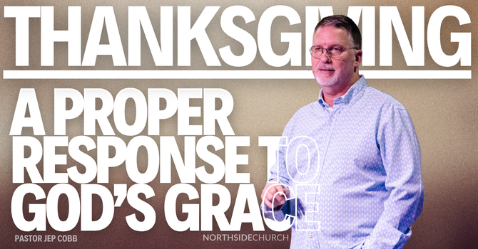 Thanksgiving: A Proper Response to God's Grace