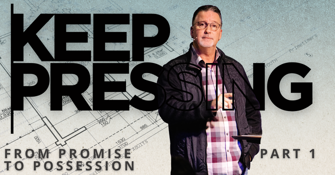 KEEP PRESSING: From Promise to Possession