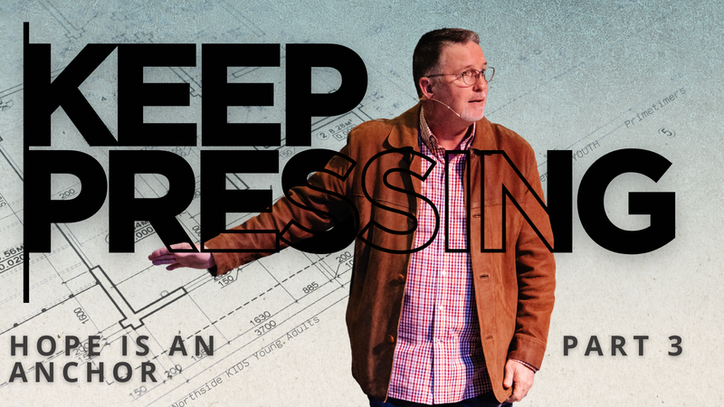 KEEP PRESSING: Hope Is An Anchor