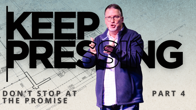 KEEP PRESSING: Don't Stop At The Promise