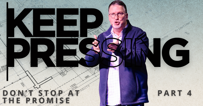 KEEP PRESSING: Don't Stop At The Promise