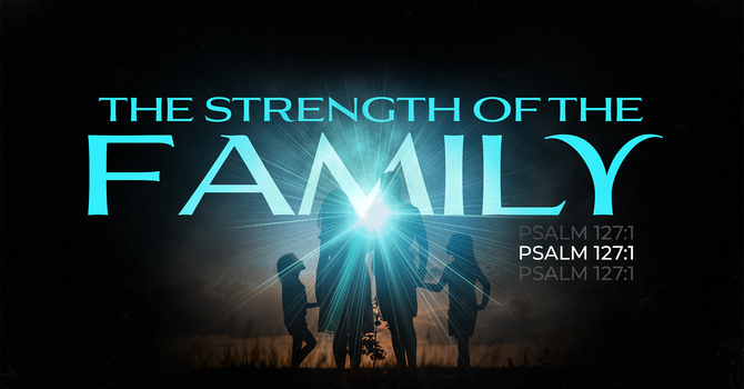 The Strength of the Family