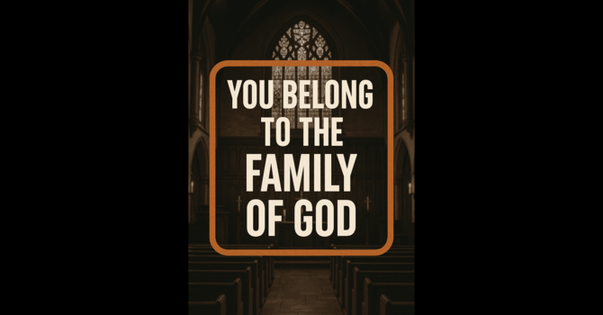 You Belong to the Family of God image