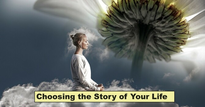 Choosing the Story of Your Life 