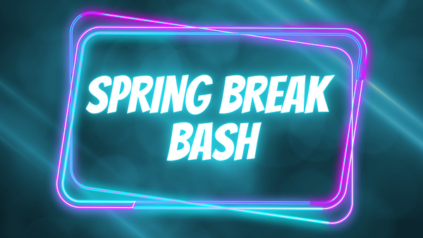Spring Break Bash