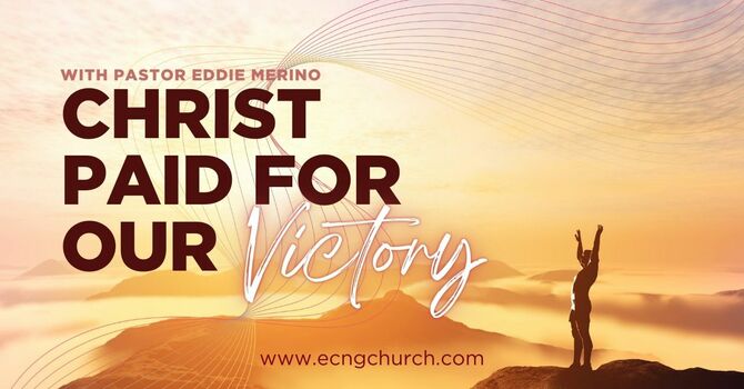 CHRIST PAID FOR OUR VICTORY
