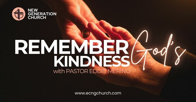 REMEMBER GOD'S KINDNESS