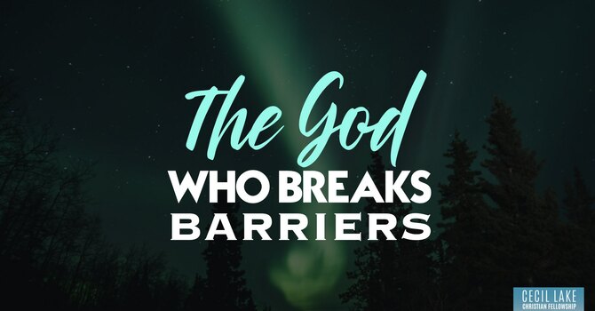 The God Who Breaks Barriers image
