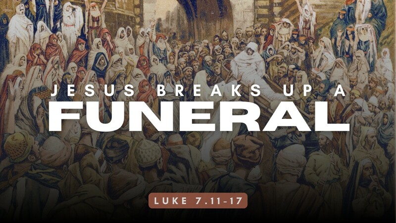 Jesus Breaks Up a Funeral