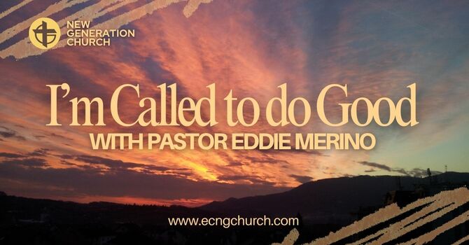 I AM CALLED TO DO GOOD