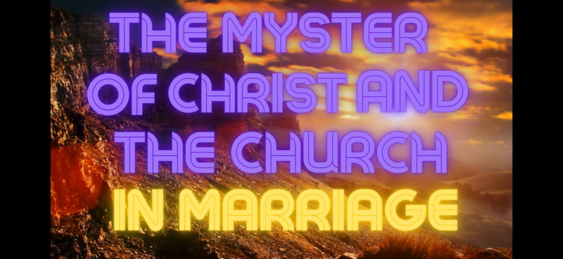 The Mystery of Christ and The Church in Marriage PT.2