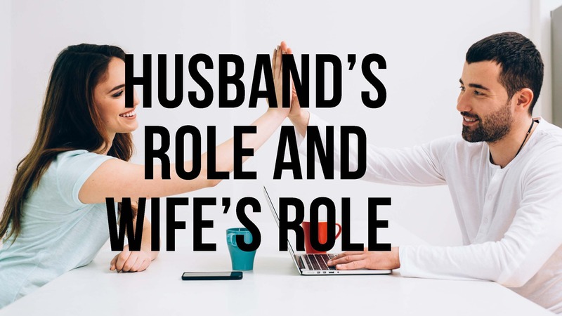 The Husband's Role and Wife's Role in Marriage