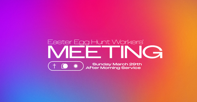 Easter Egg Hunt Workers' Meeting