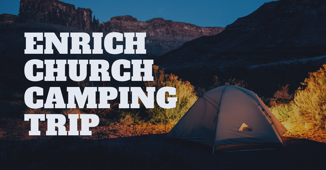 Enrich Church Camping Trip! 